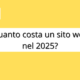 Quanto costa un sito web nel 2025?